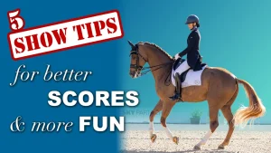 A rider in formal attire performs dressage on a brown horse. Text reads: 5 Horse Show Tips for better scores & more fun on a blue background.