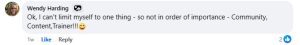 Wendy's review, "Ok, I can't limit myself to one thing - so not in order of importance - Community, Content, Trainer!!!"