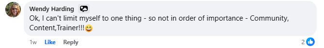 Wendy's review, "Ok, I can't limit myself to one thing - so not in order of importance - Community, Content, Trainer!!!"