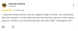 A 5-star review by GinaLee Howard praising Amelia’s clear explanations and passion for helping riders improve their Sitting Trot, describing her as kind and dedicated to making dressage accessible to all.