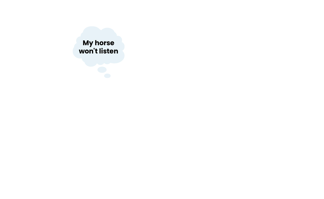 A speech bubble near the top left corner contains the text, My horse wont listen, referencing the 2024 Training Scale, against a plain white background. No other objects or images are present.