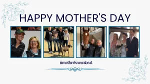 A “Happy Mother’s Day” banner showcases four photos: two women smiling, a group with a dog, two Horse Moms with a horse, and three adults dressed up. The hashtag #motherknowsbest appears below the photos, celebrating heartfelt advice and special moments.
