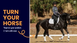 A person on a black horse riding in an outdoor arena, wearing a helmet and patterned shirt. Text on the left reads: TURN YOUR HORSE: Stop leaning to improve your position and enjoy smooth turning with ease.