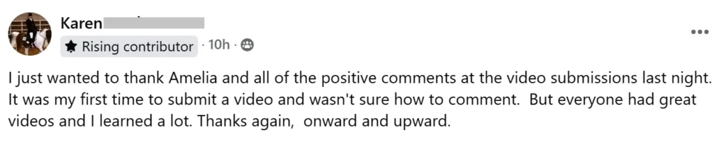 A Facebook post by Karen thanking Amelia and others for positive comments on video submissions. Karen mentions it was her first video and appreciates learning from others. The post ends with, Thanks again, onward and upward.